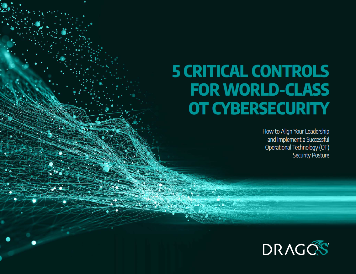 Dragos: Five Critical Controls for World-Class OT Cybersecurity