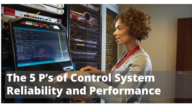 The 5 P's of Control System Reliability and Performance