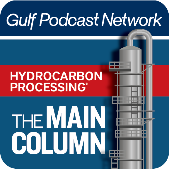 Gulf Podcast Network - Hydrocarbon Processing “The Main Column”